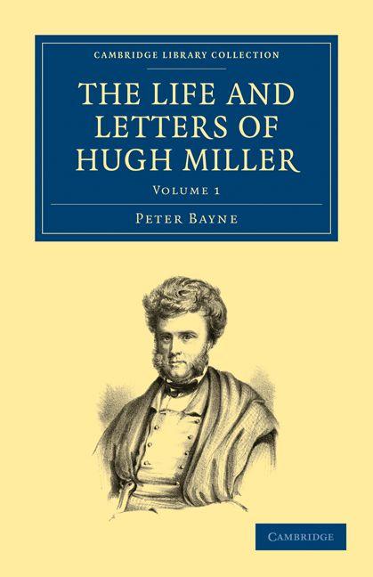 The Life and Letters of Hugh Miller - Volume 1