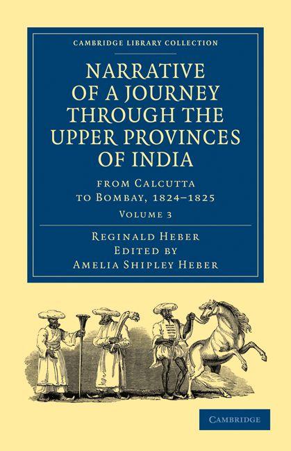 Narrative of a Journey Through the Upper Provinces of India from Calcutta to Bombay 1824-1825 - Volume 3