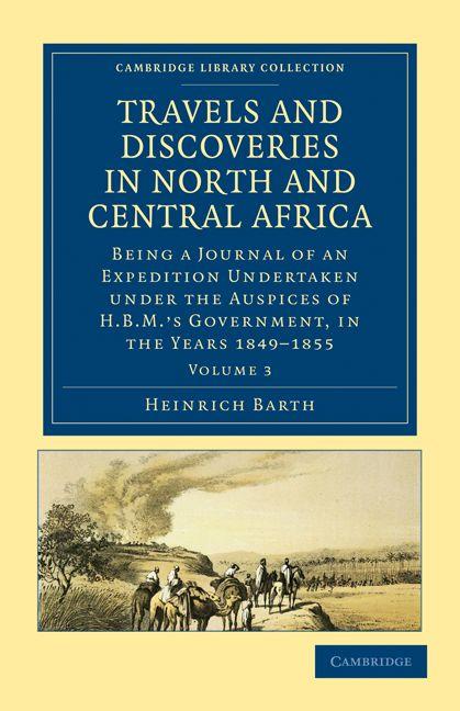 Travels and Discoveries in North and Central Africa - Volume 3