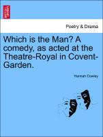 Which is the Man? A comedy, as acted at the Theatre-Royal in Covent-Garden. als Taschenbuch von Hannah Cowley