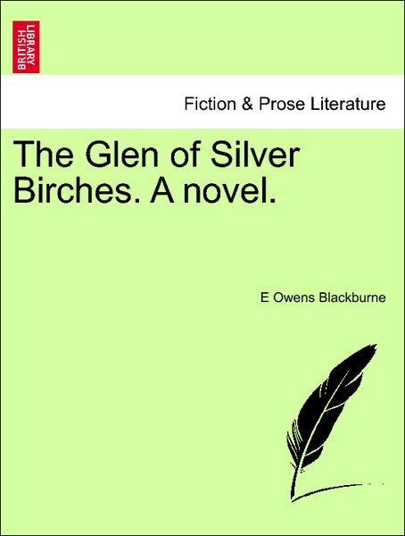 The Glen of Silver Birches. A novel. Vol. II als Taschenbuch von E Owens Blackburne