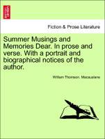Summer Musings and Memories Dear. In prose and verse. With a portrait and biographical notices of the author. als Taschenbuch von William Thomson....