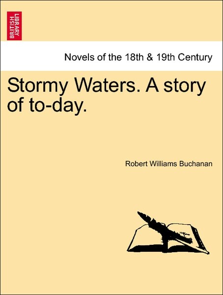 Stormy Waters. A story of to-day, vol. I als Taschenbuch von Robert Williams Buchanan