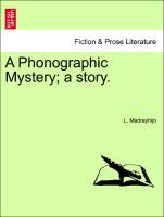 A Phonographic Mystery; a story. als Taschenbuch von L. Madreyhijo