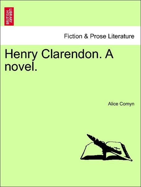 Henry Clarendon. A novel. Vol. I. als Taschenbuch von Alice Comyn