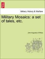 Military Mosaics: a set of tales, etc. als Taschenbuch von John Augustus O´Shea