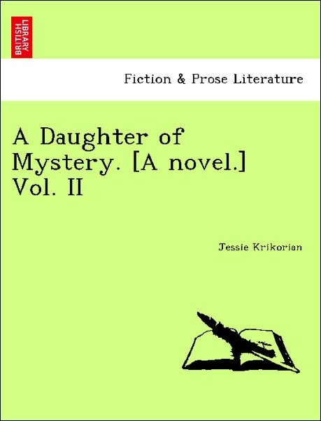 A Daughter of Mystery. [A novel.] Vol. II als Taschenbuch von Jessie Krikorian
