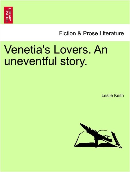 Venetia´s Lovers. An uneventful story. VOL. III als Taschenbuch von Leslie Keith
