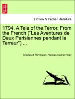 1794. A Tale of the Terror. From the French (Les Aventures de Deux Parisiennes pendant la Terreur) ... als Taschenbuch von Charles d´ He´ricault, ...