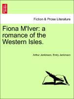 Fiona M´Iver: a romance of the Western Isles. als Taschenbuch von Arthur Jenkinson, Emily Jenkinson