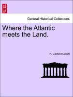 Where the Atlantic meets the Land. als Taschenbuch von H. Caldwell Lipsett