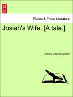 Josiah´s Wife. [A tale.] als Taschenbuch von Norma Octavia Lorimer