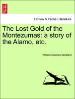 The Lost Gold of the Montezumas: a story of the Alamo, etc. als Taschenbuch von William Osborne Stoddard
