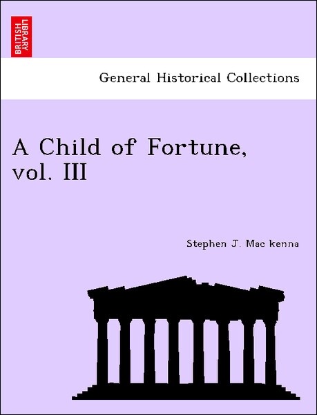 A Child of Fortune, vol. III als Taschenbuch von Stephen J. Mac kenna