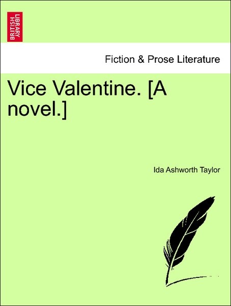 Vice Valentine. [a Novel.]
