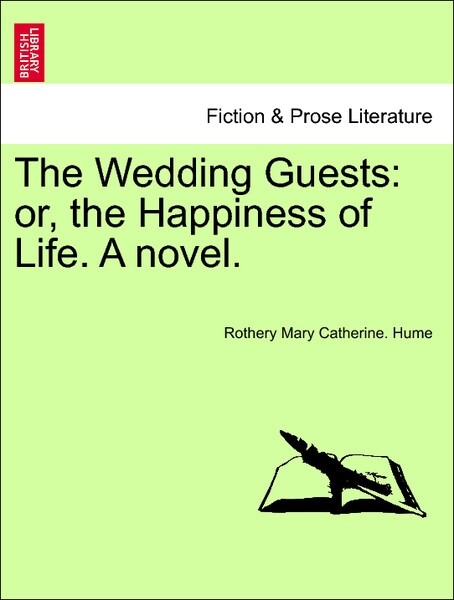 The Wedding Guests: or, the Happiness of Life. A novel. Vol. II als Taschenbuch von Rothery Mary Catherine. Hume