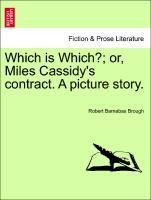 Which is Which?; or, Miles Cassidy´s contract. A picture story. Volume II. als Taschenbuch von Robert Barnabas Brough