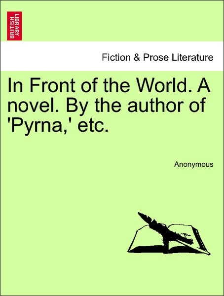 In Front of the World. A novel. By the author of ´Pyrna,´ etc. VOL.II als Taschenbuch von Anonymous