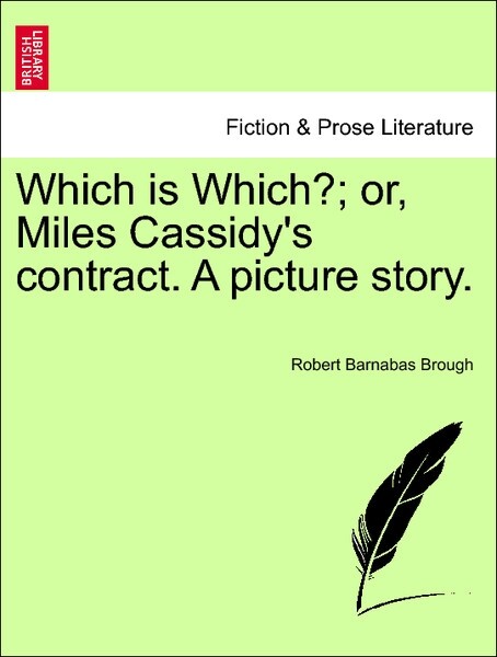 Which is Which?; or, Miles Cassidy´s contract. A picture story. Volume I als Taschenbuch von Robert Barnabas Brough