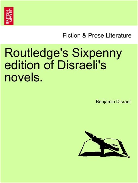 Routledge´s Sixpenny edition of Disraeli´s novels. als Taschenbuch von Benjamin Disraeli
