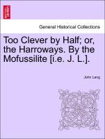 Too Clever by Half; or, the Harroways. By the Mofussilite [i.e. J. L.]. als Taschenbuch von John Lang