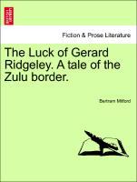 The Luck of Gerard Ridgeley. A tale of the Zulu border. als Taschenbuch von Bertram Mitford
