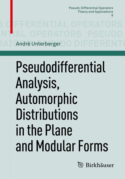 Pseudodifferential Analysis Automorphic Distributions in the Plane and Modular Forms