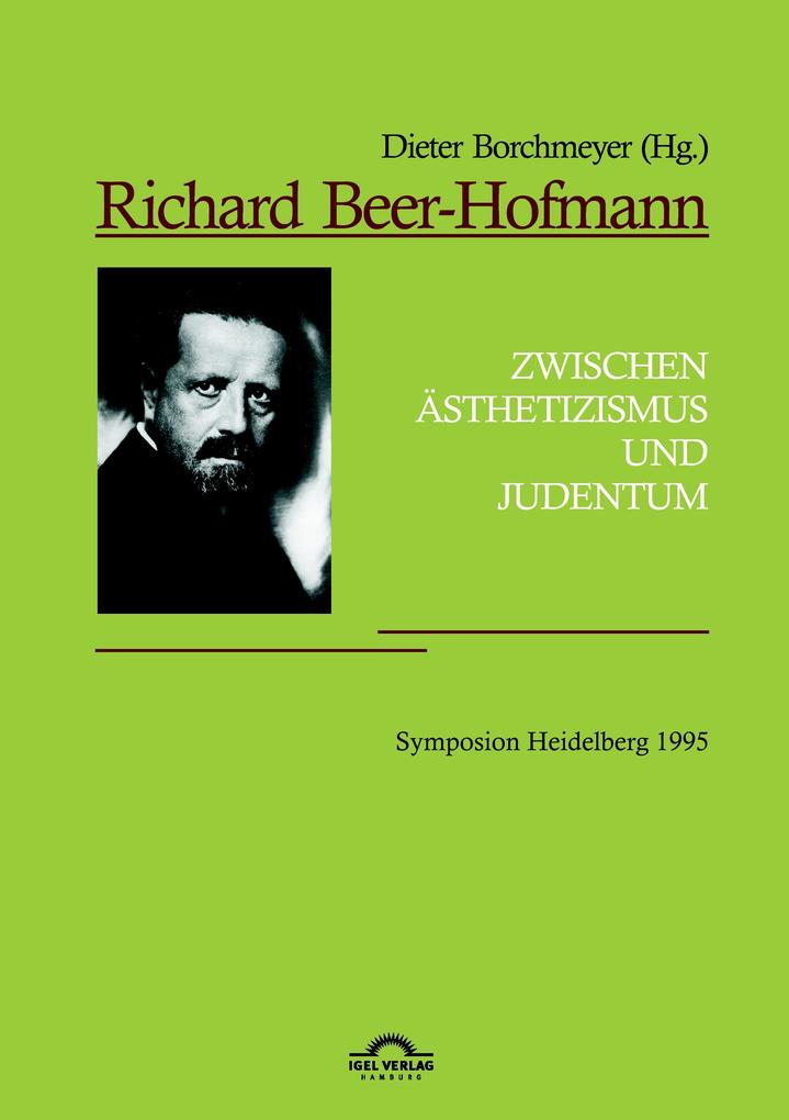 Richard Beer-Hofmann: 'Zwischen Ästhetizismus und Judentum'. Symposion Heidelberg 1995