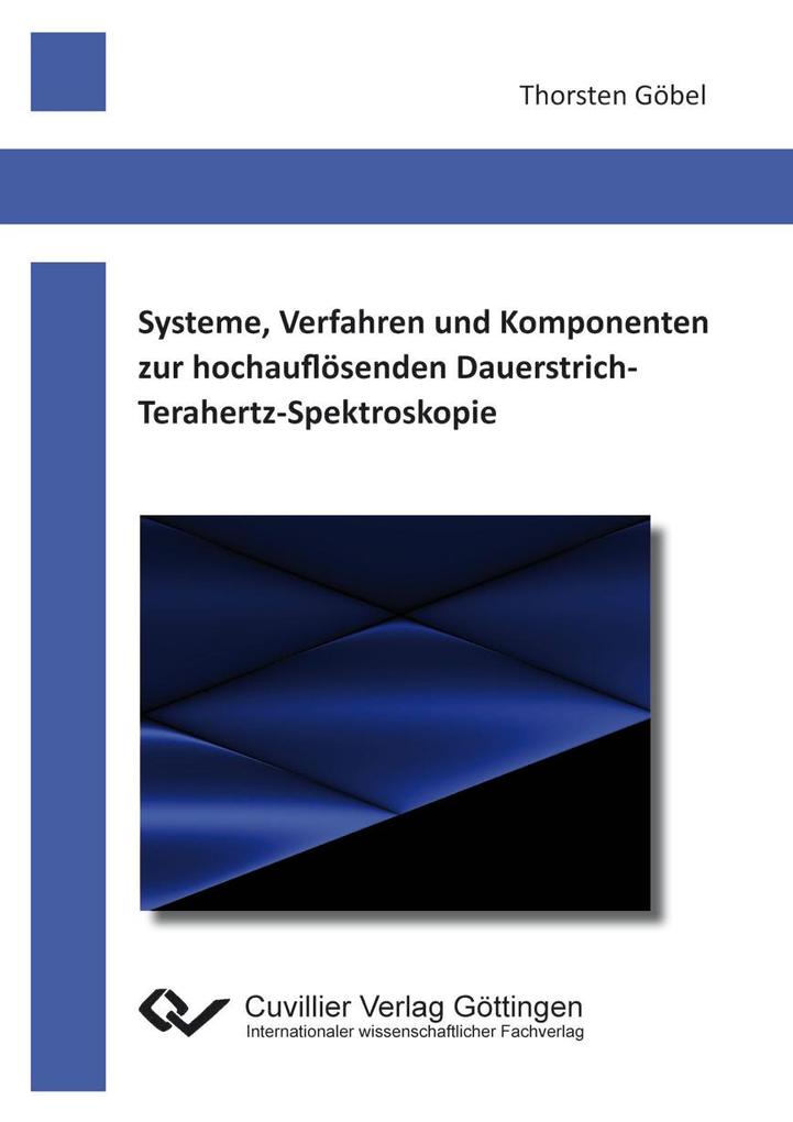 Systeme Verfahren und Komponenten zur hochauflösenden Dauerstrich-Terahertz-Spektroskopie