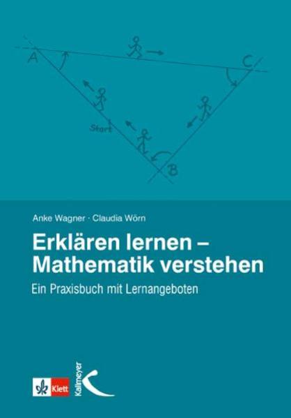 Erklären lernen - Mathematik verstehen - Anke Wagner/ Claudia Wörn