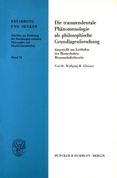 Die transzendentale Phänomenologie als philosophische Grundlagenforschung