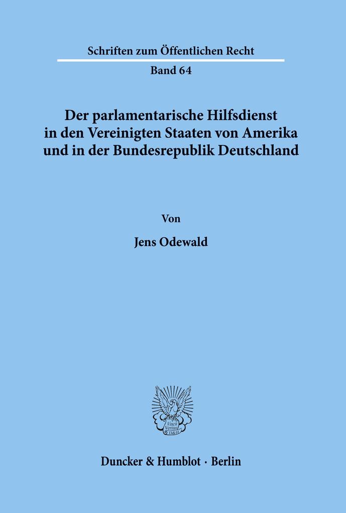 Der parlamentarische Hilfsdienst in den Vereinigten Staaten von Amerika und in der Bundesrepublik Deutschland. - Jens Odewald