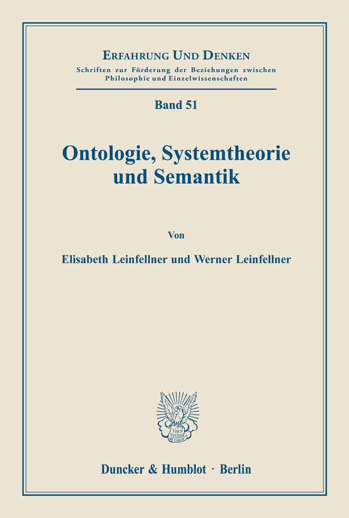 Ontologie Systemtheorie und Semantik. - Werner Leinfellner/ Elisabeth Leinfellner