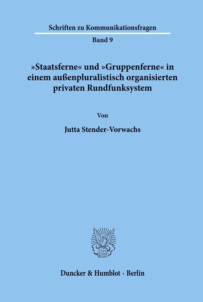 'Staatsferne' und 'Gruppenferne' in einem außenpluralistisch organisierten privaten Rundfunksystem.