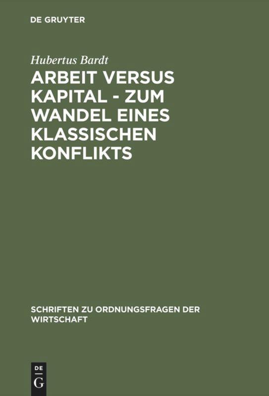 Arbeit versus Kapital - Zum Wandel eines klassischen Konflikts - Hubertus Bardt