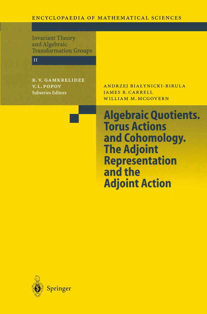 Algebraic Quotients. Torus Actions and Cohomology. The Adjoint Representation and the Adjoint Action - A. Bialynicki-Birula/ J. Carrell/ W. M. McGovern