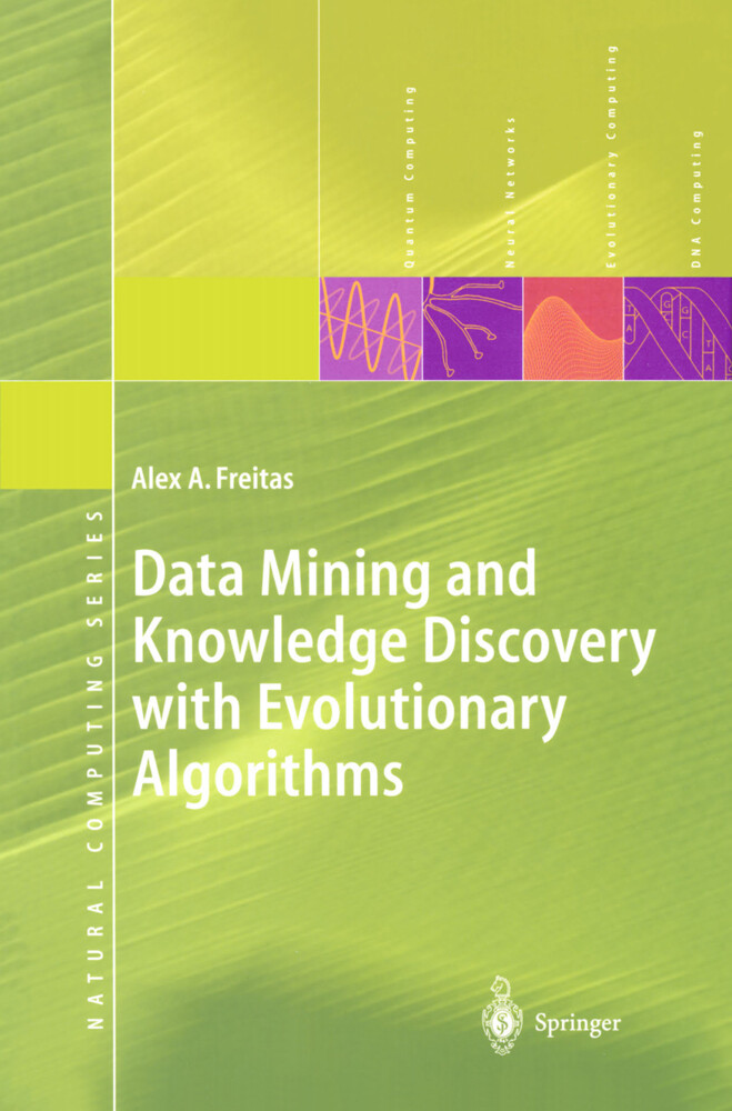 Data Mining and Knowledge Discovery with Evolutionary Algorithms - Alex A. Freitas