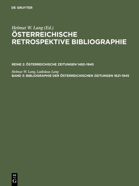 Bibliographie der österreichischen Zeitungen 1621'1945 - Ladislaus Lang/ Helmut W. Lang