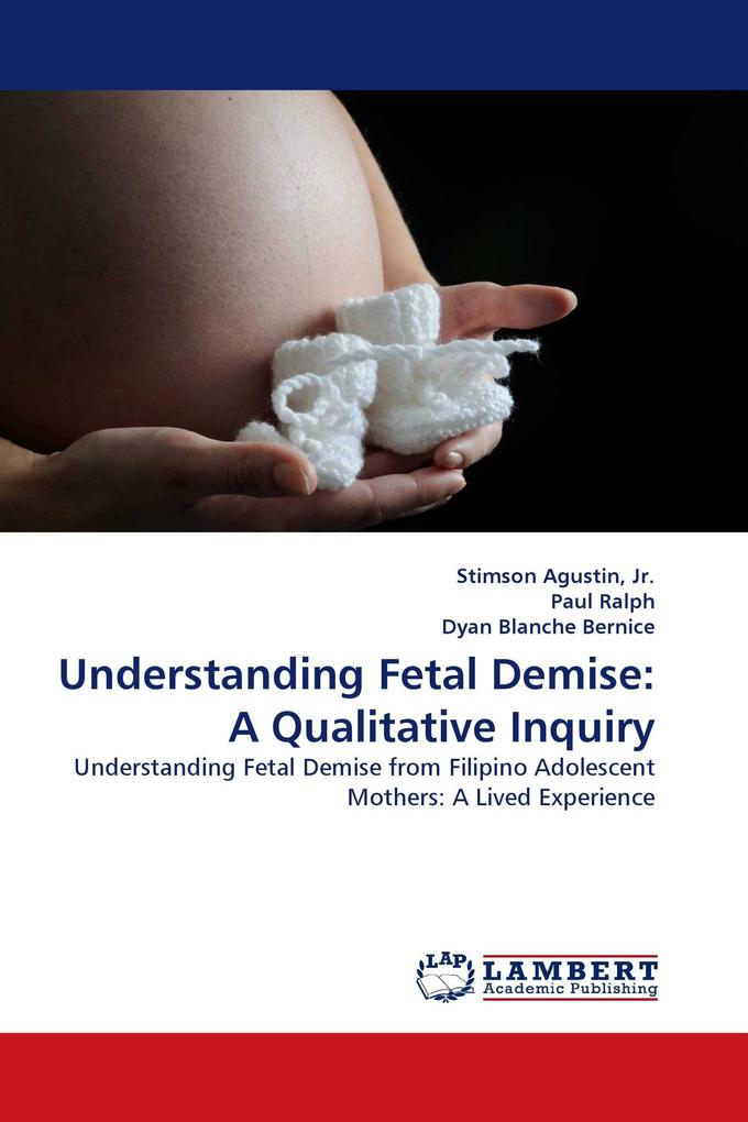 Understanding Fetal Demise: A Qualitative Inquiry