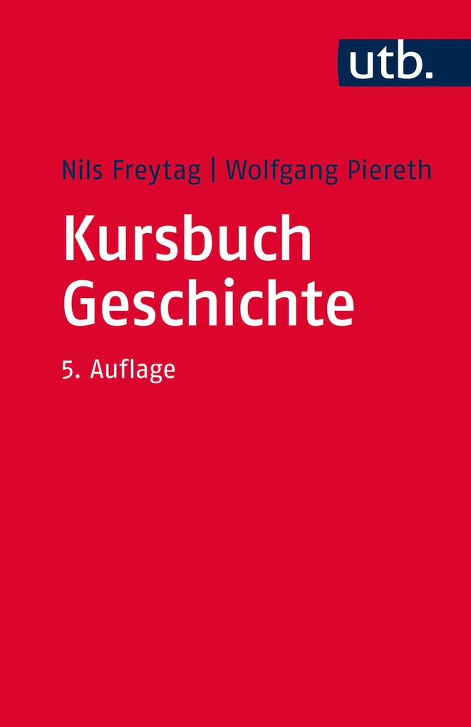 Kursbuch Geschichte - Nils Freytag/ Wolfgang Piereth
