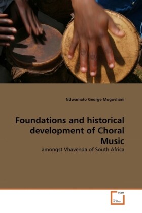 Foundations and historical development of Choral Music - Ndwamato George Mugovhani