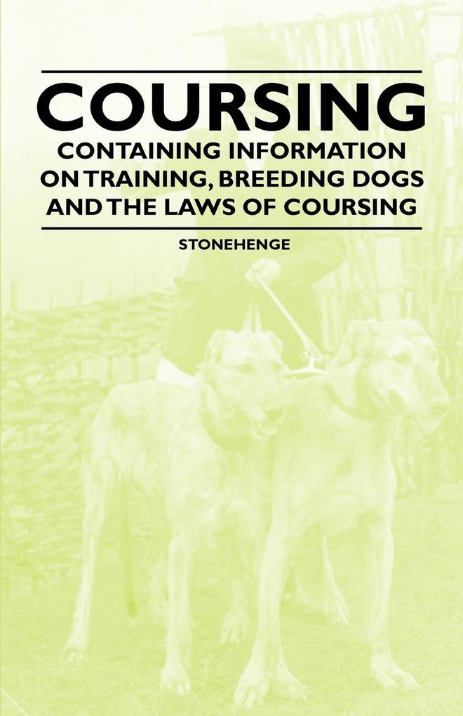 Coursing - Containing Information on Training Breeding Dogs and the Laws of Coursing