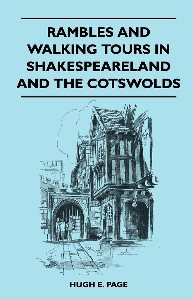Rambles and Walking Tours in Shakespeareland and the Cotswolds - Hugh E. Page