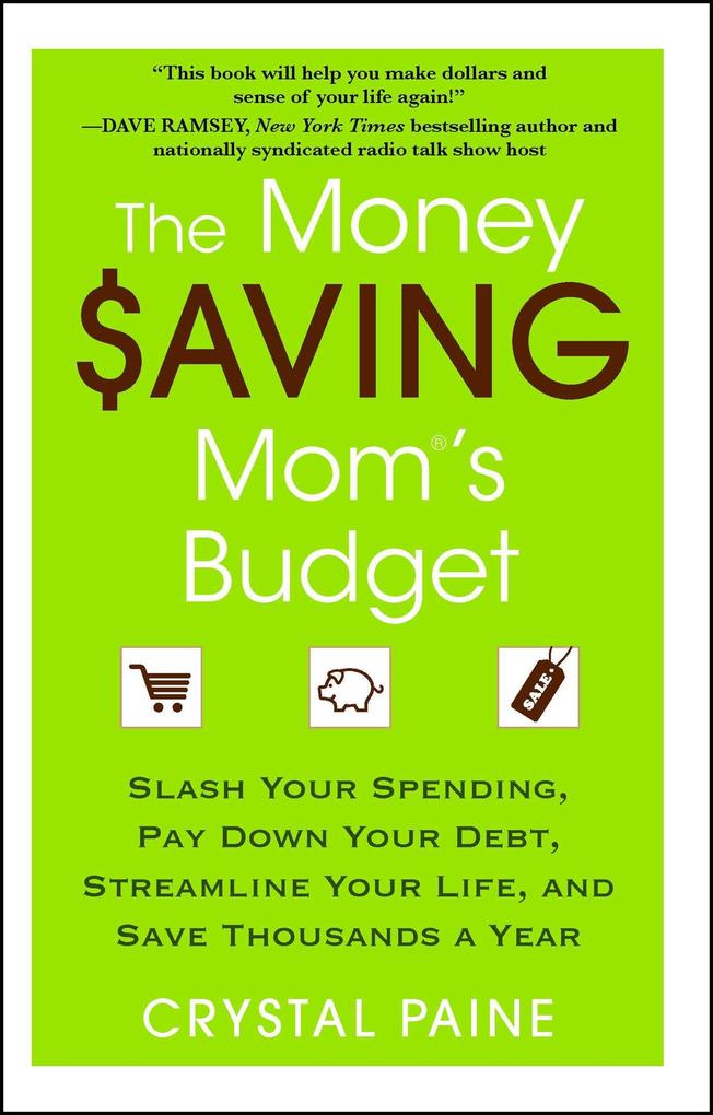 The Money Saving Mom‘s Budget: Slash Your Spending Pay Down Your Debt Streamline Your Life and Save Thousands a Year