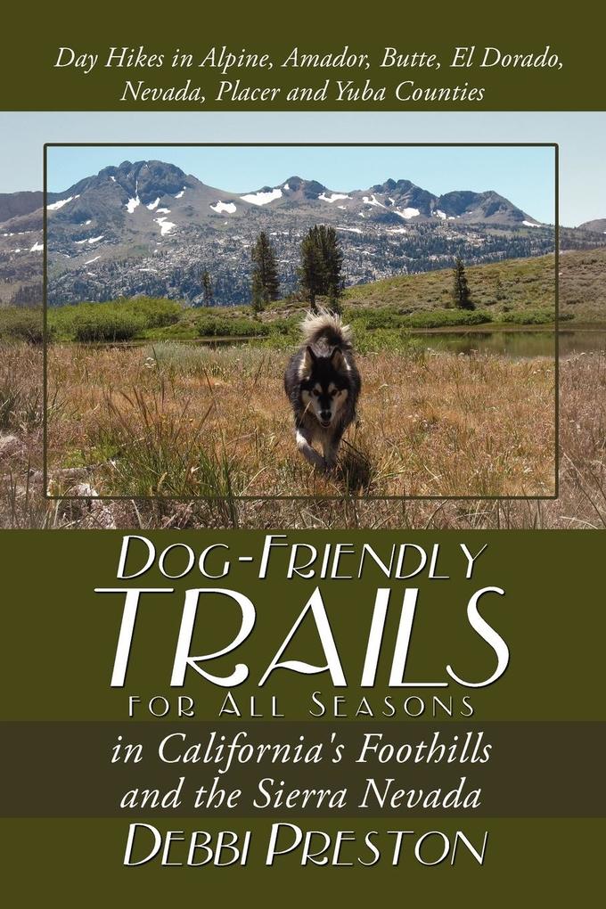 Dog-Friendly Trails for All Seasons in California‘s Foothills and the Sierra Nevada