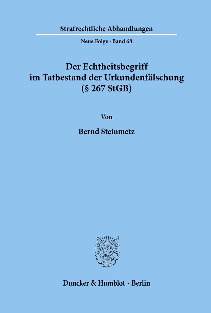 Der Echtheitsbegriff im Tatbestand der Urkundenfälschung (§ 267 StGB).