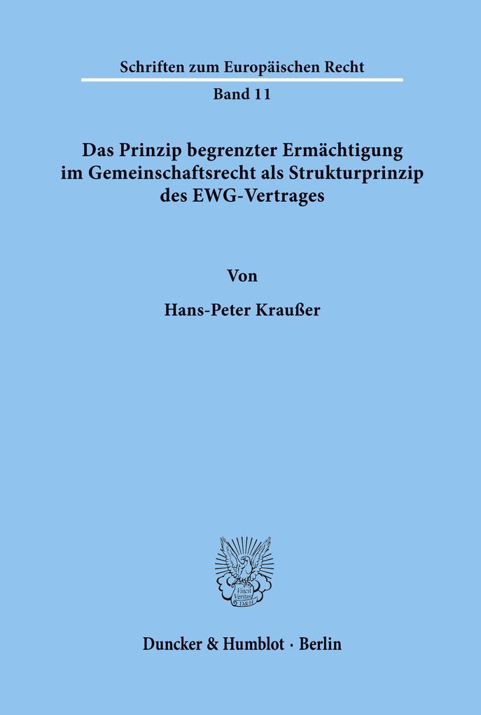 Das Prinzip begrenzter Ermächtigung im Gemeinschaftsrecht als Strukturprinzip des EWG-Vertrages.