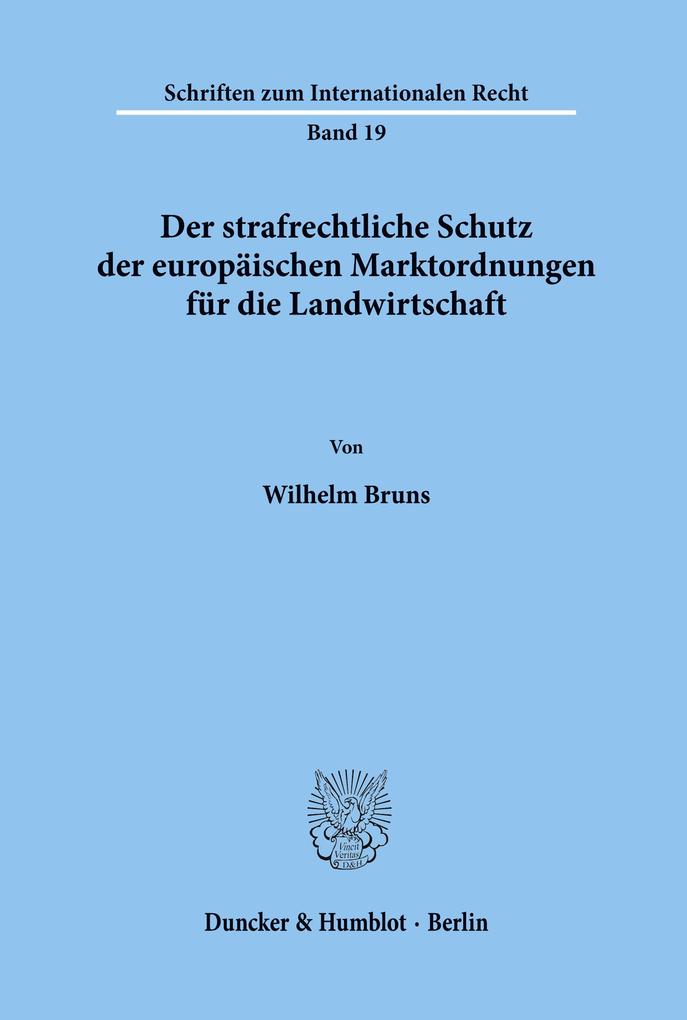 Der strafrechtliche Schutz der europäischen Marktordnungen für die Landwirtschaft.