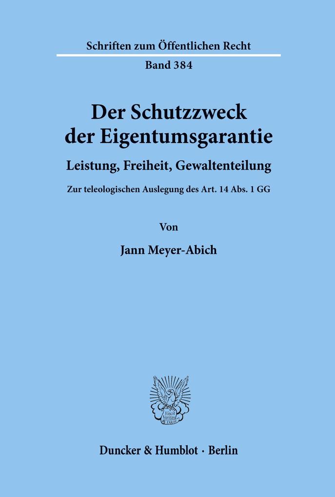 Der Schutzzweck der Eigentumsgarantie.
