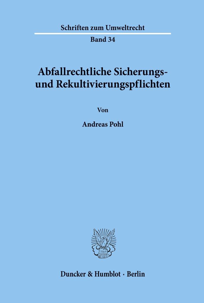 Abfallrechtliche Sicherungs- und Rekultivierungspflichten.